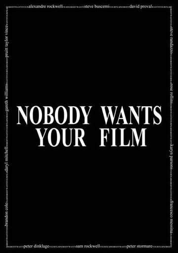 Nobody Wants Your Film (2005)